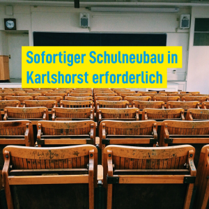 Sofortiger Schulneubau in Karlshorst erforderlich